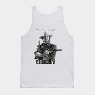 "Dyin ain't much of a living" Clint Eastwood quote Tank Top